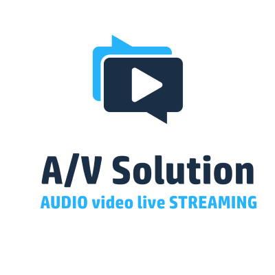 A/V SOLUTION - AUDIO video live STREAMING